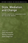 Image for Style, mediation, and change: sociolinguistic perspectives on talking media