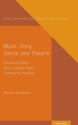 Image for Music, song, dance, theater  : Broadway meets social justice youth community practice