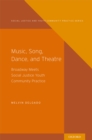 Image for Music, Song, Dance, and Theater: Broadway meets Social Justice Youth Community Practice