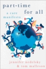 Image for Part-time for all  : a care manifesto