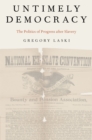 Image for Untimely democracy: the politics of progress after slavery