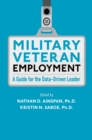 Image for Military Veteran Employment: A Guide for the Data-Driven Leader