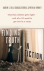 Image for Finding truth in fiction  : what fan culture gets right - and why it&#39;s good to get lost in a story
