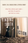 Image for Finding Truth in Fiction: What Fan Culture Gets Right - And Why It&#39;s Good to Get Lost in a Story