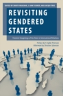 Image for Revisiting gendered states  : feminist imaginings of the state in international relations
