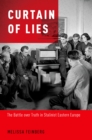 Image for Curtain of Lies: The Battle over Truth in Stalinist Eastern Europe