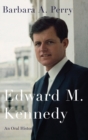 Image for Edward M. Kennedy  : an oral history