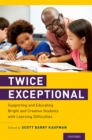 Image for Twice Exceptional: Supporting and Educating Bright and Creative Students With Learning Difficulties