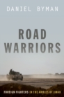 Image for Road Warriors: Foreign Fighters in the Armies of Jihad