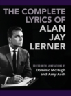 Image for The complete lyrics of Alan Jay Lerner