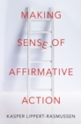 Image for Making Sense of Affirmative Action