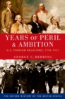 Image for Years of peril and ambition: U.S. foreign relations, 1776-1921