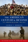 Image for The American century and beyond: U.S. foreign relations, 1893-2014