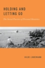 Image for Holding and letting go  : the social practice of personal identities