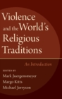 Image for Violence and the World&#39;s Religious Traditions