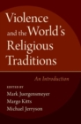 Image for Violence and the world&#39;s religious traditions  : an introduction