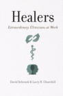 Image for Healers  : extraordinary clinicians at work