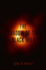 Image for The Shadow of the Black Hole