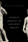 Image for Heroic Bodies in Ancient Israel