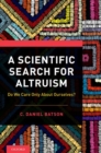 Image for A scientific search for altruism  : do we care only about ourselves?