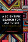 Image for A Scientific Search for Altruism: Do We Care Only About Ourselves?