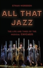 Image for All that jazz  : the life and times of the musical Chicago