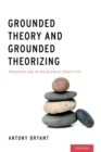 Image for Grounded Theory and Grounded Theorizing: Pragmatism in Research Practice