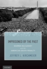 Image for Imprisoned by the past  : Warren McCleskey and the American death penalty