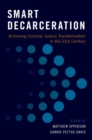Image for Smart decarceration  : achieving criminal justice transformation in the 21st century