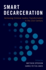 Image for Smart Decarceration: Achieving Criminal Justice Transformation in the 21st Century