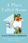 Image for A place called home: the social dimensions of homeownership