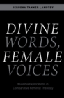 Image for Divine Words, Female Voices: Muslima Explorations in Comparative Feminist Theology