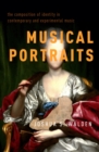 Image for Musical Portraits: The Composition of Identity in Contemporary and Experimental Music