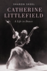 Image for Catherine Littlefield: A Life in Dance