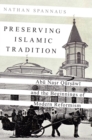 Image for Preserving Islamic Tradition: Abu Nasr Qursawi and the Beginnings of Modern Reformism