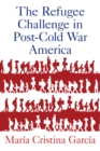 Image for Refugee Challenge in Post-Cold War America