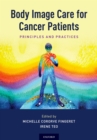 Image for Body Image Care for Cancer Patients: Principles and Practices