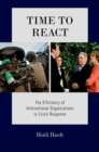 Image for Time to react  : the efficiency of international organizations in crisis response