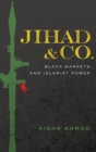 Image for The mosque and the market  : smugglers, jihadists, and the rise of the Islamist proto-state
