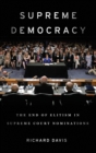 Image for Supreme democracy  : the end of elitism in Supreme Court nominations