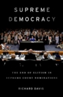 Image for Supreme Democracy: The End of Elitism in Supreme Court Nominations