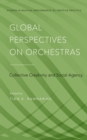 Image for Global Perspectives on Orchestras: Collective Creativity and Social Agency