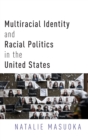 Image for Multiracial Identity and Racial Politics in the United States