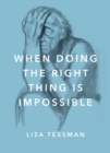 Image for When doing the right thing is impossible