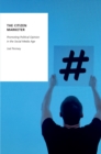 Image for The citizen marketer: promoting political opinion in the social media age