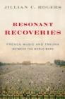 Image for Resonant Recoveries: French Music and Trauma Between the World Wars