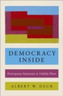 Image for Democracy inside  : participatory innovation in unlikely places
