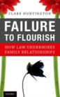 Image for Failure to flourish  : how law undermines family relationships