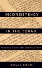 Image for Inconsistency in the Torah  : ancient literary convention and the limits of source criticism
