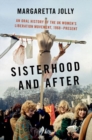 Image for Sisterhood and after  : an oral history of the UK Women&#39;s Liberation Movement, 1968-present
